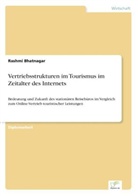 Rashmi Bhatnagar - Vertriebsstrukturen im Tourismus im Zeitalter des Internets