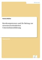Patrick Müller - Kernkompetenzen und ihr Beitrag zur ressourcenorientierten Unternehmensführung