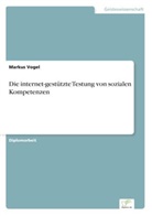 Markus Vogel - Die internet-gestützte Testung von sozialen Kompetenzen