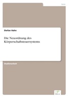Stefan Hahn - Die Neuordnung des Körperschaftsteuersystems