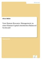Oliver Müller - Vom Human Resource Management zu einer Human Capital orientierten Balanced Scorecard