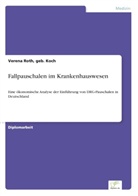 geb Koch Verena Roth, geb. Koch Roth, Verena Roth - Fallpauschalen im Krankenhauswesen