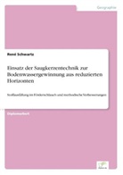 René Schwartz - Einsatz der Saugkerzentechnik zur Bodenwassergewinnung aus reduzierten Horizonten