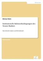 Michael Mohr - Institutionelle Rahmenbedingungen des Neuen Marktes