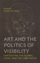 Zeena Feldman, Zeena Feldman - Art and the Politics of Visibility