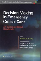 Arbo, John E Arbo, John E. Arbo, John E Arbo, John E. Arbo, Michael P Jones... - Decision Making in Emergency Critical Care