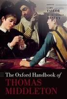 Gary (George Matthew Edgar Professor of En Taylor, Gary Henley Taylor, Trish Th. Henley, Trish Thomas Henley, Gary Taylor - Oxford Handbook of Thomas Middleton
