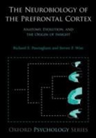 Richard E Passingham, Richard E. Passingham, Richard E. (Professor of Cognitive Neu Passingham, Richard E. (Professor of Cognitive Neuroscience Passingham, Richard E. Wise Passingham, Steven P Wise... - Neurobiology of the Prefrontal Cortex