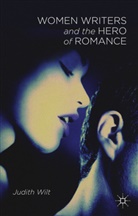 J Wilt, J. Wilt, Judith Wilt, Wilt J - Women Writers and the Hero of Romance