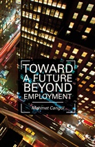 M Cangul, M. Cangul, Mehmet Cangul - Toward a Future Beyond Employment