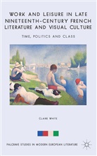 C White, C. White, Claire White - Work Leisure in Late Nineteenth Century French Literature Visual