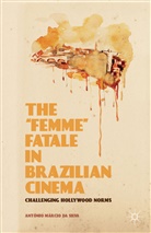 Antonio Marcio Da Silva, Antônio Márcio da Silva, Kenneth A Loparo, Kenneth A. Loparo, A. Da Silva, Antaonio Maarcio Da Silva... - 'Femme' Fatale in Brazilian Cinema