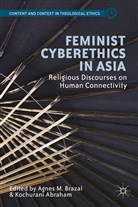 Agnes M. Abraham Brazal, Abraham, Abraham, K. Abraham, Kochurani Abraham, Agnes M. Brazal... - Feminist Cyberethics in Asia
