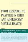 Jean-Philippe Hodes Raynaud, Matthew Hodes, Hodes Matthew, Jean-Philippe Raynaud, Susan Shur-Fen Gau, Shur-Fen Gau Susan - From Research to Practice in Child and Adolescent Mental Health