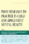 Jean-Philippe Raynaud, Jean-Philippe Hodes Raynaud, Matthew Hodes, Hodes Matthew, Jean-Philippe Raynaud, Susan Shur-Fen Gau... - From Research to Practice in Child and Adolescent Mental Health