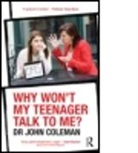 John Coleman, John (Oxford University Coleman - Why Won''t My Teenager Talk to Me?