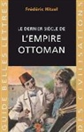 Frédéric Hitzel, Frederic Hitzel, Frédéric (1965-....) Hitzel, HITZEL FREDERIC - Le dernier siècle de l'Empire ottoman : 1789-1923