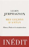 Jean-Louis Dumas, Lucien Jerphagnon, Lucien (1921-2011) Jerphagnon, Jerphagnon Lucien, Lucien Jerphagnon - Mes leçons d'antan : Platon, Plotin et le néoplatonisme