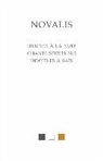 Augustin Dumont, Novalis, Novalis (1772-1801), Augustin Dumont - Hymnes à la nuit. Chants spirituels. Disciples à Saïs