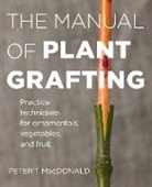 Peter MacDonald, Peter T MacDonald, Peter T. MacDonald, Peter T. (COR) Macdonald, Peter T. MacDonald - The Manual of Plant Grafting