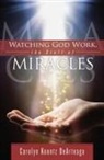 Carolyn K. Dearteaga, Carolyn Koontz Dearteaga - Watching God Work