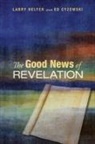 Ed Cyzewski, Larry Helyer, Larry R. Helyer, Larry/ Cyzewski Helyer - The Good News of Revelation