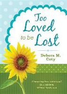 Debora M. Coty - Too Loved to Be Lost