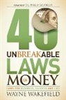 Wayne Wakefield - 40 Unbreakable Laws of Money
