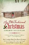 Kay Cornelius, Rosey Dow, Rebecca Germany, Diann Mills, DiAnn/ Cornelius Mills - An Old-Fashioned Christmas Romance Collection
