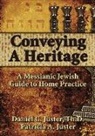 Daniel C Juster, Daniel C. Juster, Patricia A Juster, Patricia A. Juster - Conveying a Heritage