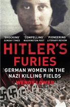Wendy Lower, Lower Wendy - Hitler's Furies: German Women in the Nazi Killing Fields