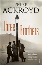Peter Ackroyd - Three Brothers