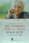 Byron Katie - Mil nombres para el gozo : vivir en armonía con las cosas tal como son