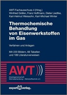 AWT-Fachausschuss 4 (Hrsg ), Winfried Gräfen, Franz Hoffmann, Dieter Liedtke, Karl-Helmut Weissohn, Karl-Michael Winter... - Thermochemische Behandlung von Eisenwerkstoffen im Gas