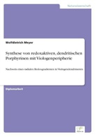 Wolfdietrich Meyer - Synthese von redoxaktiven, dendritischen Porphyrinen mit Viologenperipherie