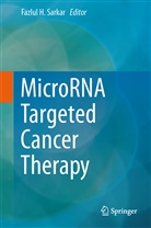 Fazlu H Sarkar, Fazlul H Sarkar, Fazlul H. Sarkar - MicroRNA Targeted Cancer Therapy