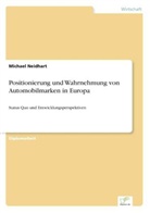 Michael Neidhart - Positionierung und Wahrnehmung von Automobilmarken in Europa