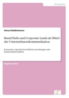 Alexa Küddelsmann - Brand Parks und Corporate Lands als Mittel der Unternehmenskommunikation