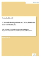 Natascha Schmidt - Konzentrationsprozesse auf dem deutschen Reisemittlermarkt