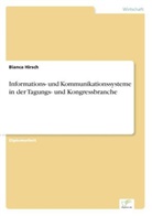 Bianca Hirsch - Informations- und Kommunikationssysteme in der Tagungs- und Kongressbranche