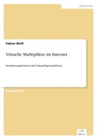 Fabian Weiß - Virtuelle Marktplätze im Internet