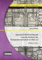 Jerry Felten - Electronic Word-of-Mouth und die Analyse der Partizipationsmotive im Web 2.0: Fallstudie zu Twitter