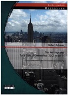 Robert Schwan - Das Konzept des Total Cost of Ownership (TCO) in der IT: Eine betriebswirtschaftliche Gesamtkostenrechnung