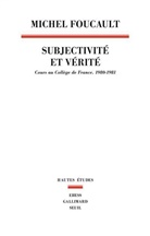 Alessandro Fontana, Michel Foucault, Michel (1926-1984) Foucault, Foucault Michel, François Ewald, Frédéric Gros... - Subjectivité et vérité : cours au Collège de France (1980-1981)