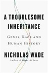 Nicholas Wade - A Troublesome Inheritance