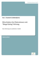 Ina von Ceumern-Lindenstjerna, Ina v Ceumern-Lindenstjerna, Ina v. Ceumern-Lindenstjerna - Eßverhalten bei Patientinnen mit "Binge-Eating"-Störung