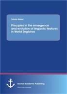 Tobias Weber - Principles in the emergence and evolution of linguistic features in World Englishes