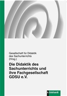 Gesellschaf für Didaktik des Sachunterrichts, Gesellschaft für Didaktik des Sachunterrichts e.V. - Die Didaktik des Sachunterrichts und ihre Fachgesellschaft GDSU e.V.