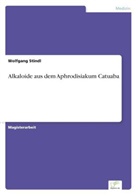 Wolfgang Stindl - Alkaloide aus dem Aphrodisiakum Catuaba