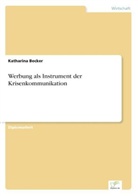 Katharina Becker - Werbung als Instrument der Krisenkommunikation
